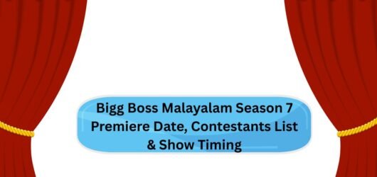 Bigg Boss Malayalam Season 7 Premiere Date, Contestants List & Show Timing
